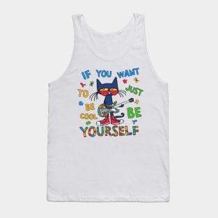 If You Want To Be Cool Just Be Yourself Cat Autism Awareness Tank Top